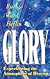 Glory: Experiencing the Atmosphere of Heaven: Ruth Ward ...