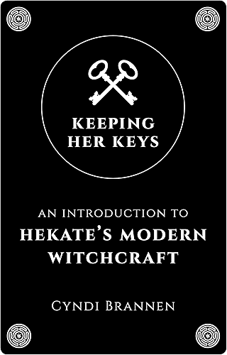 Download Keeping Her Keys: An Introduction To Hekate's Modern Witchcraft (English Edition) PDF