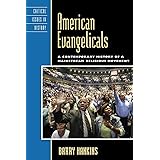 American Evangelicals: A Contemporary History of a Mainstream Religious Movement (Critical Issues in American History)