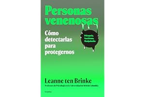 Personas venenosas / Poisonous People: How to Resist Them and Improve Your Life