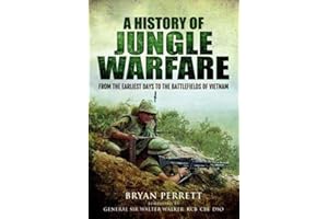 A History of Jungle Warfare: From the Earliest Days to the Battlefields of Vietnam