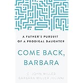 Come Back, Barbara: A Father's Pursuit of a Prodigal Daughter