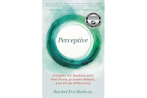 Perceptive: Insights for leaders who feel more, process deeply, and think differently