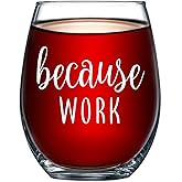 Because Work Funny Stemless Wine Glass 15oz - Unique Office Gift Idea for Coworker, Best Friend or Boss Lady - Perfect Birthday Gifts for Men or Women – Gag Gifts for Employee, Staff, Secretary