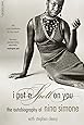 I Put A Spell On You: The Autobiography Of Nina Simone