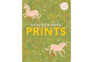 Heather Ross Prints: 50+ Designs and 20 Projects to Get You Started