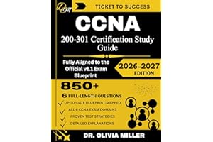 CCNA 200-301 Study Guide 2026 : “Fully Aligned to the Official v1.1 Exam Blueprint Network Fundamentals, Network Access, IP C