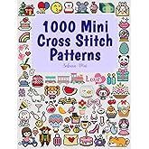 1000 Mini Cross Stitch Patterns: Small & Tiny Cross Stitch Patterns Perfect for Beginners – Bookmarks, Ornaments, Pins & More!