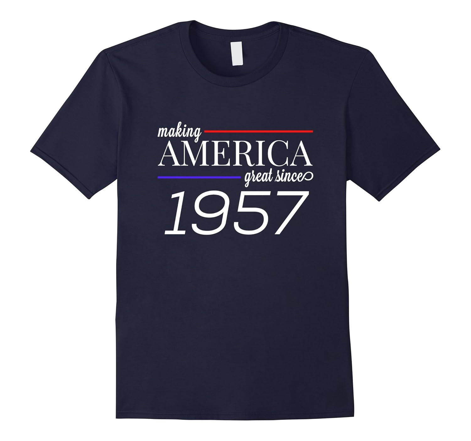 60th Birthday T-Shirt - MAKING AMERICA GREAT SINCE 1957-ANZ