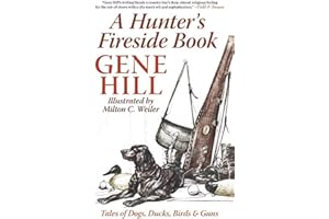 A Hunter's Fireside Book: Tales of Dogs, Ducks, Birds & Guns