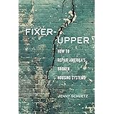 Fixer-Upper: How to Repair America’s Broken Housing Systems