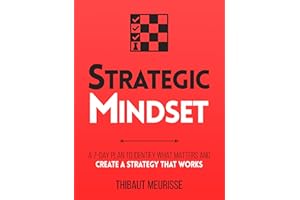 Strategic Mindset : A 7-Day Plan to Identify What Matters and Create a Strategy that Works (Productivity Series Book 4)