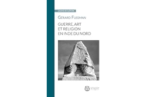 Guerre, art et religion en Inde du Nord: Leçon de clôture prononcée le 7 juin 2011 (Leçons de clôture) (French Edition)