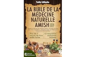 La Bible de la Médecine Naturelle Amish: Guide de 300 ans de remèdes maison, teintures et soins pour maux quotidiens + Recett