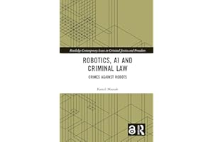 Robotics, AI and Criminal Law: Crimes Against Robots (Routledge Contemporary Issues in Criminal Justice and Procedure)