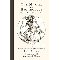 The Making of Hominology: A Science Whose Time Has Come book cover