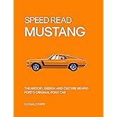 Speed Read Mustang: The History, Design and Culture Behind Ford's Original Pony Car (Volume 4) (Speed Read, 4)