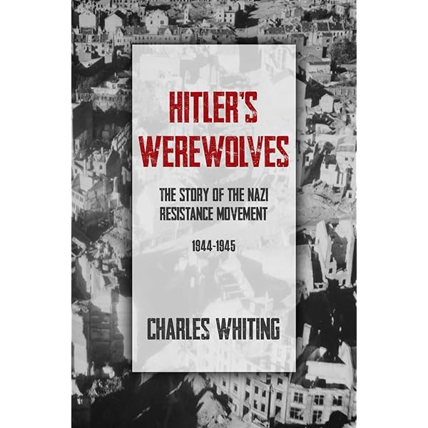Werwolf!: The History of the National Socialist Guerrilla Movement