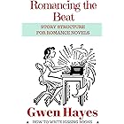 Romancing the Beat: Story Structure for Romance Novels (How to Write Kissing Books Book 1)