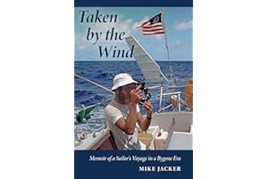 Taken by the Wind: Memoir of a Sailor's Voyage in a Bygone Era