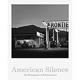 American Silence: The Photographs of Robert Adams