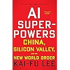 AI Superpowers: China, Silicon Valley, and the New World Order