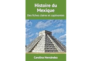 Histoire du Mexique: Des fiches claires et captivantes