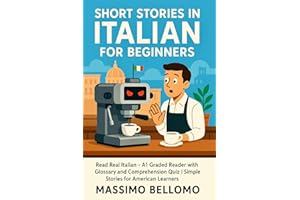 Short Stories in Italian for Beginners: Read Real Italian – A1 Graded Reader with Glossary and Comprehension Quiz | Simple St