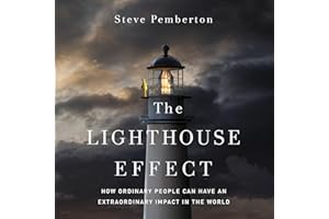 The Lighthouse Effect: How Ordinary People Can Have an Extraordinary Impact in the World