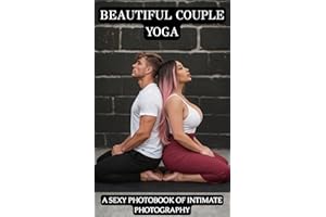 Beautiful Couple Yoga: A Sexy Photobook Of Intimate Photography (SEXY WOMEN WORLDWIDE)