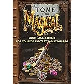 Tome of the Magical: 200+ Magic Items for Your 5E Fantasy Tabletop RPG (Fantasy Tabletop Roleplaying Supplements)