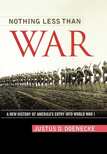 Download Nothing Less Than War: A New History of America's Entry into World War I PDF