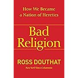 Bad Religion: How We Became a Nation of Heretics