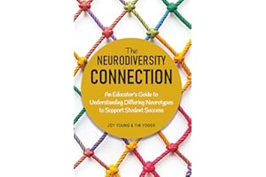 The Neurodiversity Connection: An Educator’s Guide to Understanding Differing Neurotypes to Support Student Success
