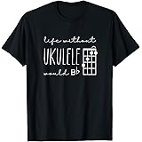 Funny Pun Uke Music - Life without ukulele would B flat T-ShirtOEKO-TEX STANDARD 100
