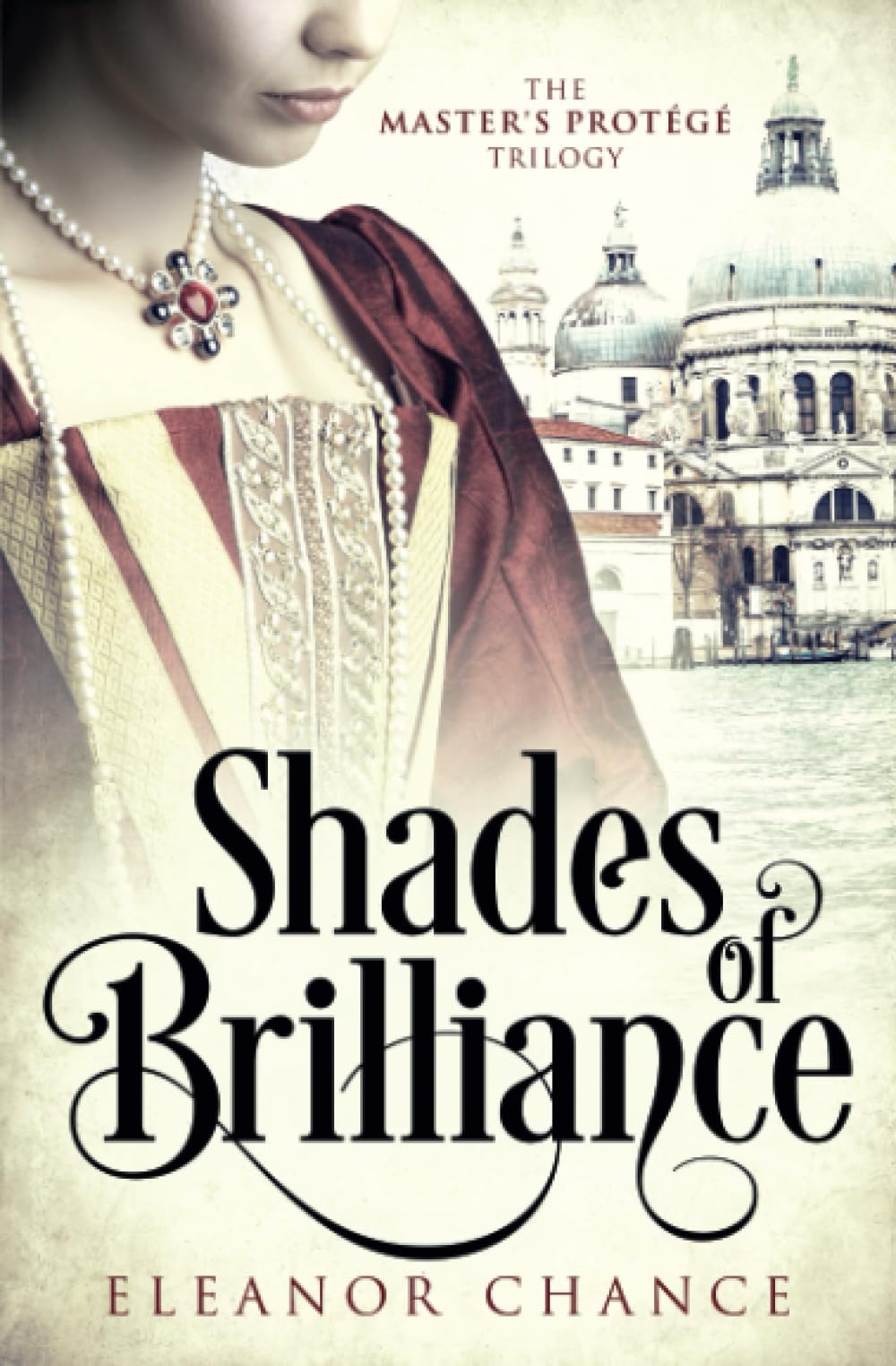 Shades of Brilliance: An Italian Renaissance Novel: 1 (The Master's Protégé Trilogy)