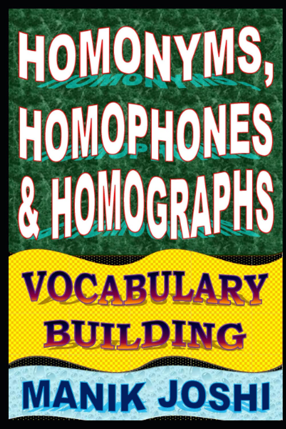 Amazon Com Homonyms Homophones And Homographs Vocabulary Building English Word Power Joshi Mr Manik Books