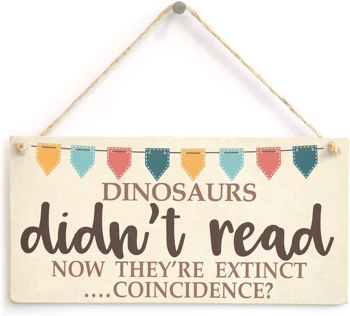 Meijiafei Dinosaurs Didn't Read Now They're Extinct.Coincidence - Funny Book Lover Bunting Design Gift Sign 10" X 5"