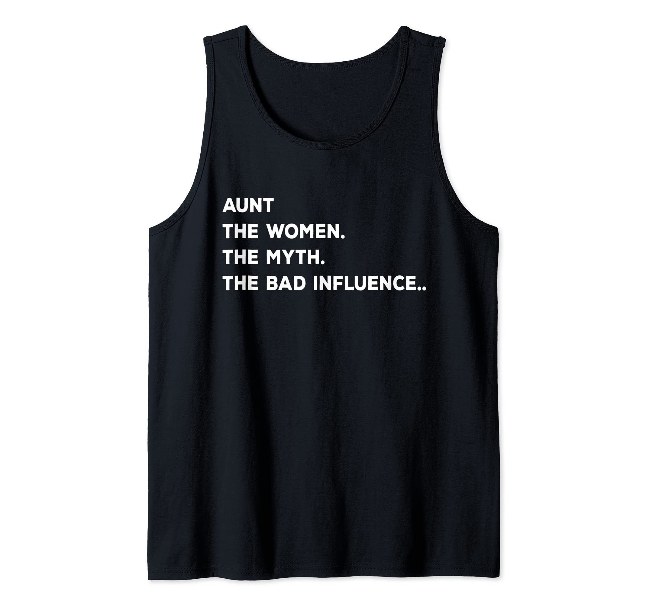 Aunt The Myth The Women The Bad Influence: Funny Auntie Joke Tank Top