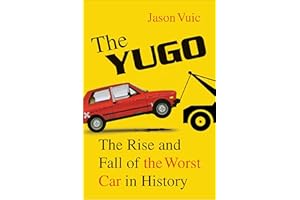 The Yugo: The Rise and Fall of the Worst Car in History