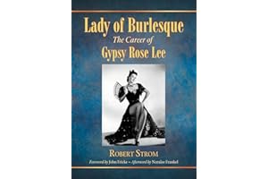 Lady of Burlesque: The Career of Gypsy Rose Lee