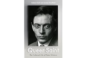 Queer Saint : The Cultured Life of Peter Watson