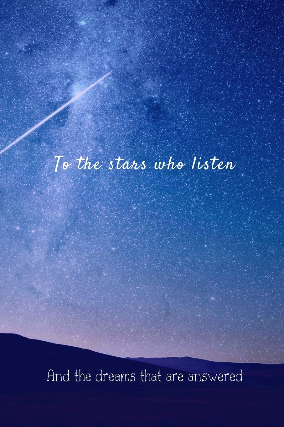 To The Stars Who Listen And The Dreams That Are Answered Notebook Journal 1 Pages 6 X 9 Amazon Com Br