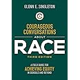 Courageous Conversations About Race: A Field Guide for Achieving Equity in Schools and Beyond
