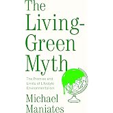 The Living-Green Myth: The Promise and Limits of Lifestyle Environmentalism (Environmental Futures)