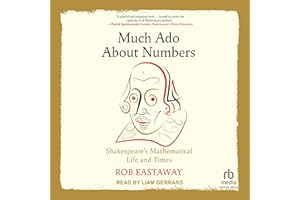 Much Ado About Numbers: Shakespeare’s Mathematical Life and Times