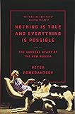 Nothing Is True and Everything Is Possible: The Surreal Heart of the New Russia