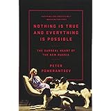 Nothing Is True and Everything Is Possible: The Surreal Heart of the New Russia