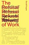 The Refusal of Work: Rethinking Post-Work Theory and Practice