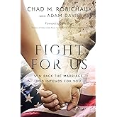 Fight for Us: Win Back the Marriage God Intends for You